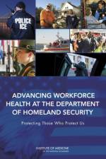Advancing Workforce Health at the Department of Homeland Security af Institute of Medicine