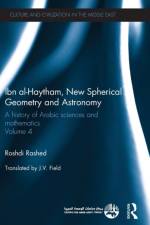 Ibn al-Haytham, New Astronomy and Spherical Geometry af Roshdi (Centre National de la Recherche Scientifique (CNRS) in Paris Rashed