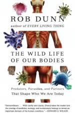 The Wild Life of Our Bodies af Dr. Rob Dunn