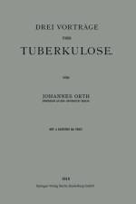 Drei Vortrage UEber Tuberkulose af Johannes Orth