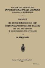Grundprinzipien Der Rein Naturwissenschaftlichen Biologie Und Ihre Anwendungen in Der Physiologie Und Pathologie af Erwin Bauer