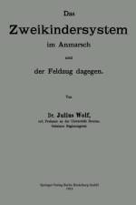 Das Zweikindersystem Im Anmarsch Und Der Feldzug Dagegen af Julius Wolf