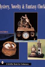Mystery, Novelty, & Fantasy Clocks af Derek Roberts
