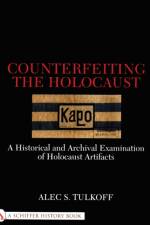 Counterfeiting the Holocaust af Alec S. Tulkoff