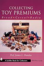 Collecting Toy Premiums af James L. Dundas