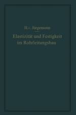 Elastizitat Und Festigkeit Im Rohrleitungsbau af Helmut von Jurgensonn