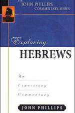 Exploring Hebrews – An Expository Commentary af John Phillips