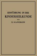 Einfuhrung in Die Kinderheilkunde af Eduard Glanzmann