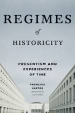 Regimes of Historicity af Francois Hartog