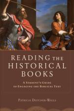 Reading the Historical Books – A Student`s Guide to Engaging the Biblical Text af Patricia Dutcher–walls