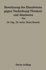 Berechnung Des Eisenbetons Gegen Verdrehung (Torsion) Und Abscheren af Ernst Rausch