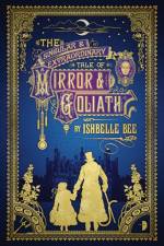 The Singular & Extraordinary Tale of Mirror & Goliath af Ishbelle Bee