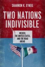 Two Nations Indivisible af Shannon K. (Douglas Dillon Fellow for Latin America Studies O'Neil