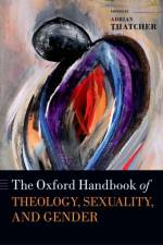 The Oxford Handbook of Theology, Sexuality, and Gender
