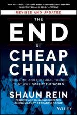 The End of Cheap China, Revised and Updated af Shaun Rein