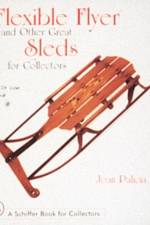 Flexible Flyer and Other Great Sleds for Collectors af Joan Palicia