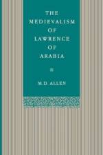 The Medievalism of Lawrence of Arabia af Malcolm Allen