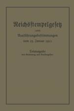 Reichsstempelgesetz Vom 15. Juli 1909 in Der Durch Das Zuwachssteuergesetz Vom 14. Februar 1911 Geanderten Fassung Nebst Den Ausfuhrungsbestimmungen Des Bundesrats Vom 25. Januar 1912 af Julius Springer Berlin