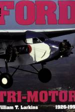 The Ford Tri-Motor 1926-1992 af William T. Larkins