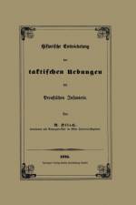 Historische Entwickelung Der Taktischen Uebungen Der Preussischen Infanterie af Karl Rudolf Von Ollech