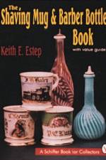 The Shaving Mug and Barber Bottle Book af Keith E. Estep
