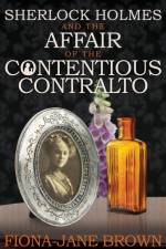 Sherlock Holmes and the Affair of the Contentious Contralto af Fiona-Jane Brown