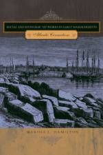 Social and Economic Networks in Early Massachusetts af Marsha L. (Univeristy of Southern Alabama) Hamilton