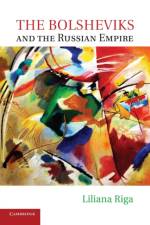 The Bolsheviks and the Russian Empire af Liliana (University of Edinburgh) Riga