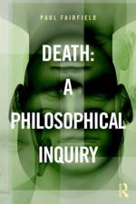 Death: A Philosophical Inquiry af Paul (Queen's University Fairfield