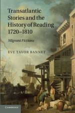Transatlantic Stories and the History of Reading, 1720–1810 af Eve Tavor (University of Oklahoma) Bannet