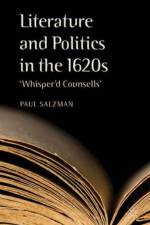 Literature and Politics in the 1620s af P. Salzman