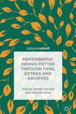 Remembering Dennis Potter Through Fans, Extras and Archives