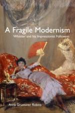 A Fragile Modernism af Anna Gruetzner Robins