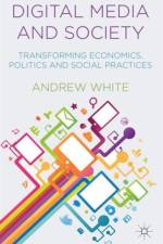 Digital Media and Society af A. White