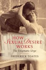 How Sexual Desire Works af Frederick (The Open University Toates