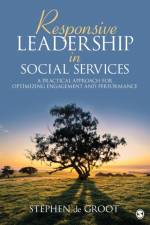 Responsive Leadership in Social Services af Stephen de Groot
