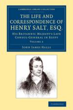 The Life and Correspondence of Henry Salt, Esq.: Volume 2 af John James Halls
