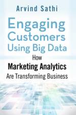 Engaging Customers Using Big Data af Arvind Sathi