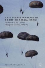Nazi Secret Warfare in Occupied Persia (Iran)