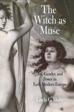 The Witch As Muse af Linda C. Hults