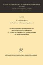 Bedeutung Der Mechanisierung Von Gewinnung, Ausbau Und Versatz Fur Die Koerperliche Belastung Des Bergmannes Im Steinkohlenbergbau af Walter Sieber