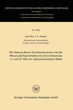Messung Kleiner Rauschtemperaturen Und Die Messung Der Eigenschaften Einer 25-M-Antenne Bei 1,4 Und 2,7 Ghz Mit Radioastronomischen Mitteln af Peter G Mezger