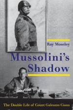 Mussolini's Shadow af Ray Moseley