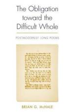The Obligation Toward the Difficult Whole af Charles Bernstein