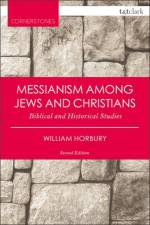 Messianism Among Jews and Christians af Dr. William (University of Cambridge Horbury