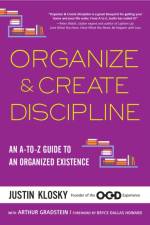 Organize & Create Discipline af Justin Klosky