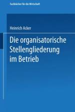 Organisatorische Stellengliederung Im Betrieb af Heinrich B Acker