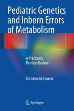 Pediatric Genetics and Inborn Errors of Metabolism af Christine M. Houser