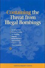 Containing the Threat from Illegal Bombings af National Research Council