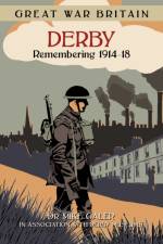 Great War Britain Derby: Remembering 1914-18 af Dr Mike Galer